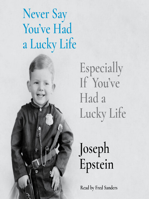 Title details for Never Say You've Had a Lucky Life by Joseph Epstein - Wait list